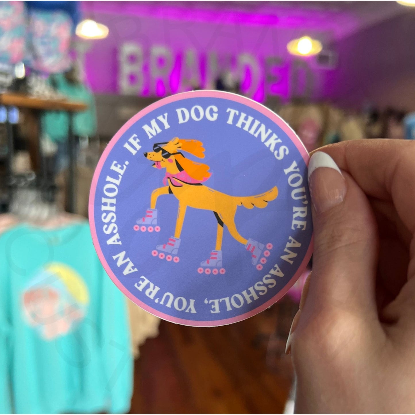 My Dog Thinks You’re an @ss Sticker Decal - Apparel &