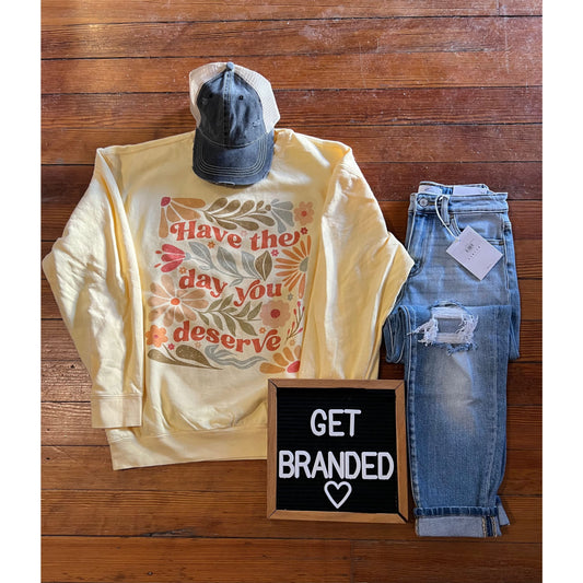 ’Have the Day You Deserve’ Crewneck - SM / Orange