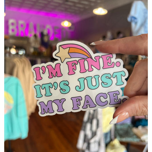 I’m Fine It’s Just my Face Sticker Decal - Apparel &