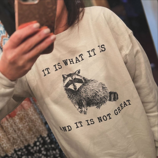 It Is What and That Not Great Crew Sweatshirt (Pre-Order)