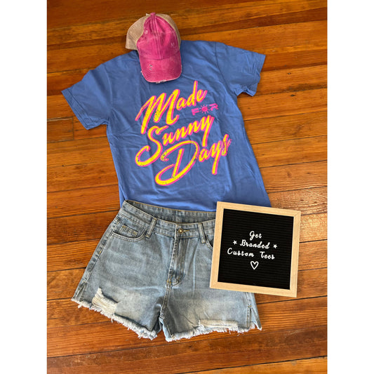 Made For Sunny Days Tee - Apparel & Accessories