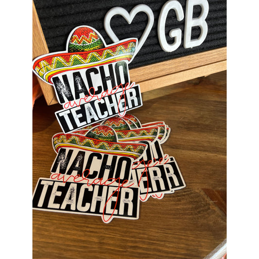 Nacho Average Teacher Decal