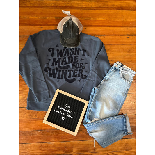 Tone on Tone Blue ’I Wasn’t Made For Winter’ Sweatshirt