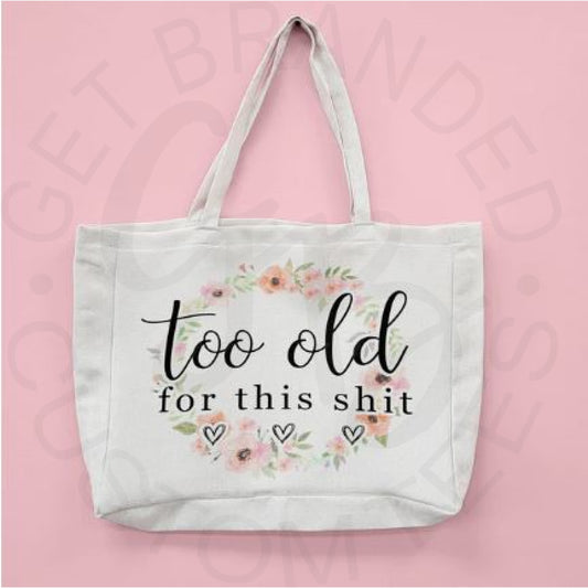 Too Old For This Sh*t Oversized Tote - Apparel & Accessories